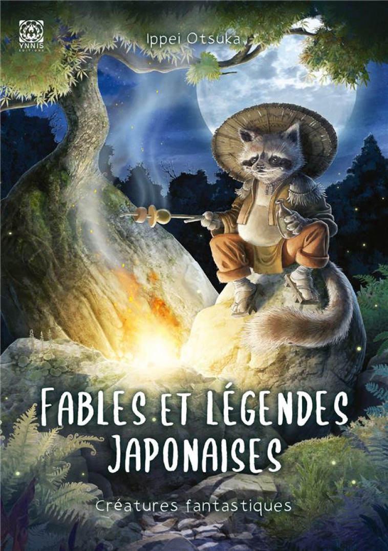 FABLES ET LEGENDES JAPONAISES - T02 - FABLES ET LEGENDES JAPONAISES, LES CREATURES FANTASTIQUES - OTSUKA IPPEI - YNNIS