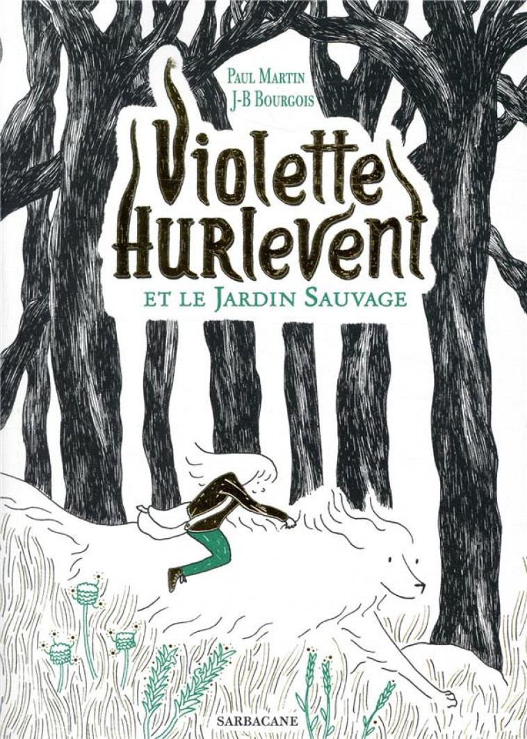 VIOLETTE HURLEVENT - VIOLETTE HURLEVENT ET LE JARDIN SAUVAGE - MARTIN/BOURGOIS - SARBACANE