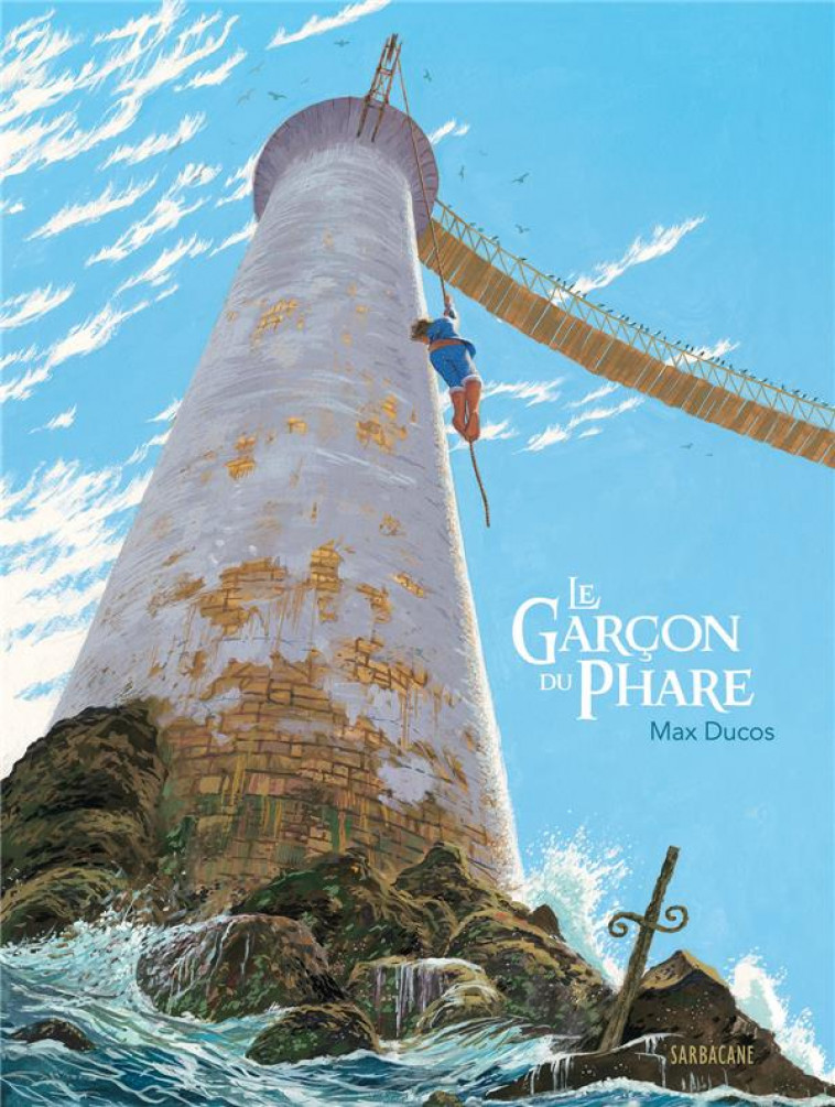 LE GARCON DU PHARE - DUCOS - SARBACANE