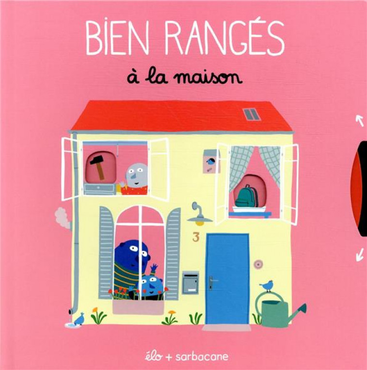 BIEN RANGES A LA MAISON - ELO - SARBACANE