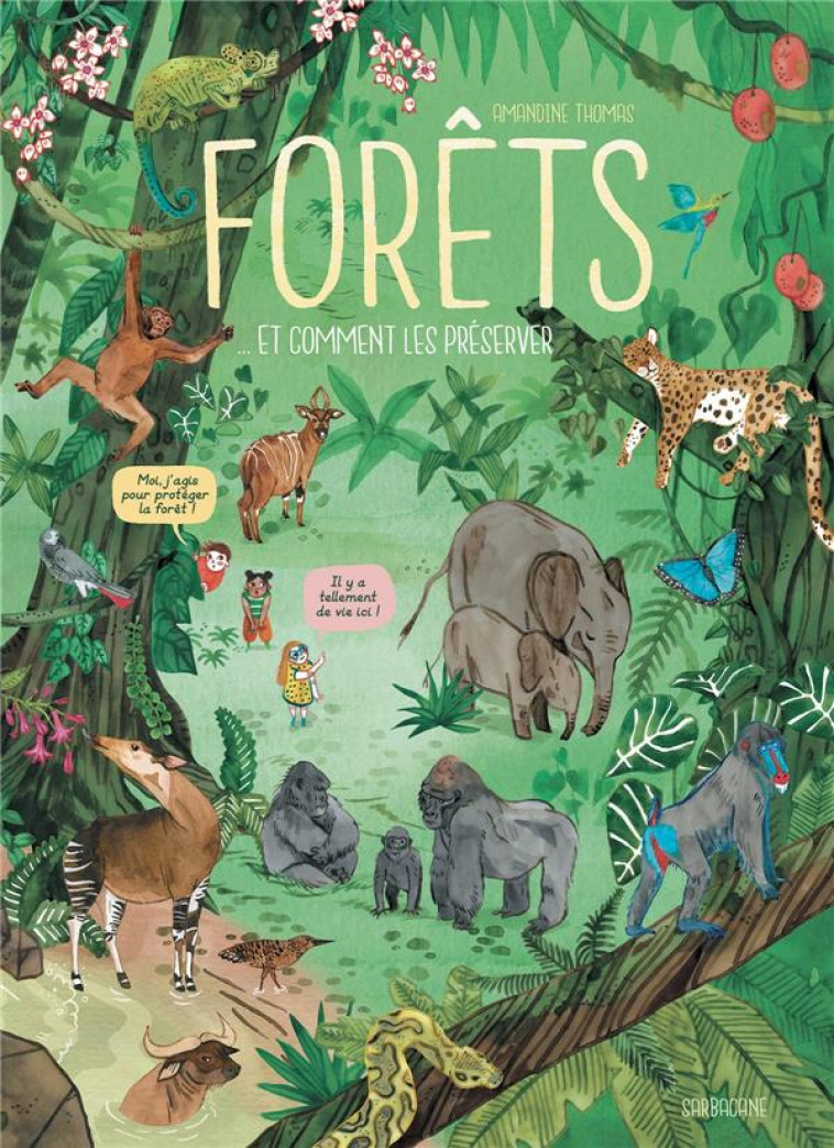 FORETS - ET COMMENT LES PRESERVER ? - THOMAS - SARBACANE