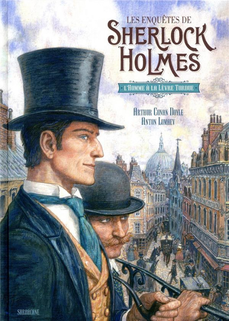 LES ENQUETES DE SHERLOCK HOLMES - L-HOMME A LA LEVRE TORDUE - DOYLE/LOMAEV - SARBACANE