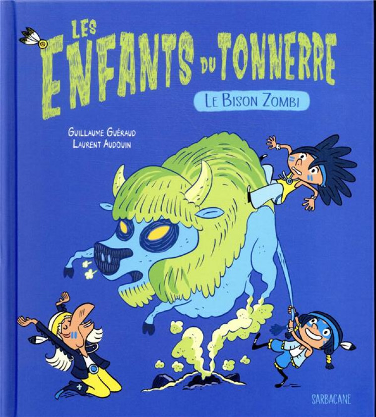 LES ENFANTS DU TONNERRE - LE BISON ZOMBI - GUERAUD/AUDOUIN - SARBACANE