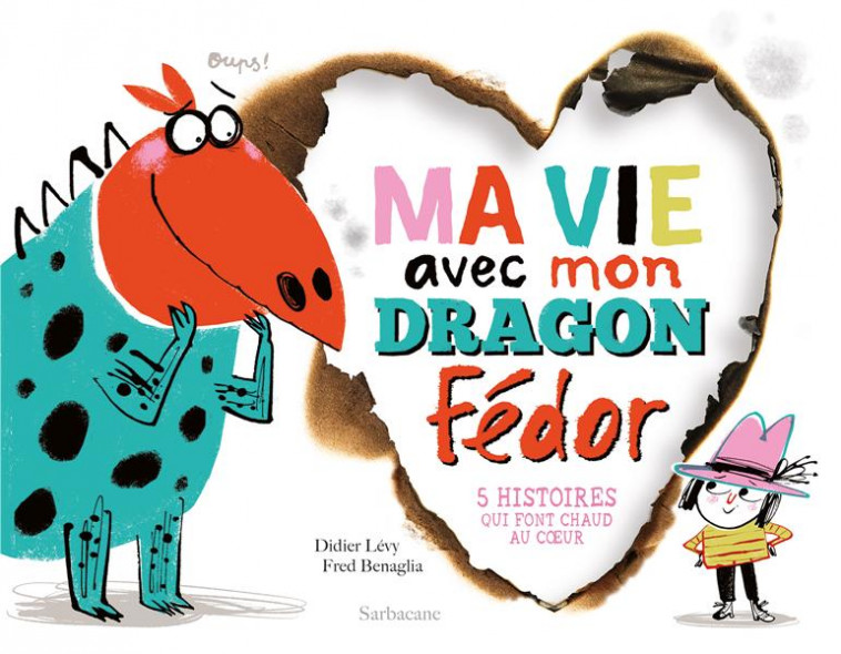 MA VIE AVEC MON DRAGON FEDOR - 5 HISTOIRES QUI FONT CHAUD AU COEUR - LEVY/BENAGLIA - SARBACANE