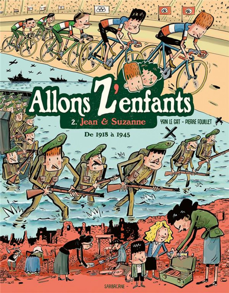 ALLONS Z-ENFANTS - T02 - JEAN & SUZANNE - DE 1918 A 1945 - FOUILLET/LE GAT - SARBACANE