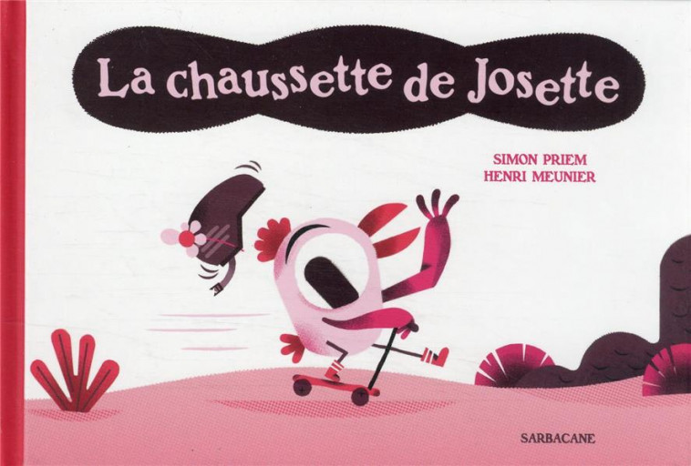 LA CHAUSSETTE DE JOSETTE - PRIEM/MEUNIER - SARBACANE