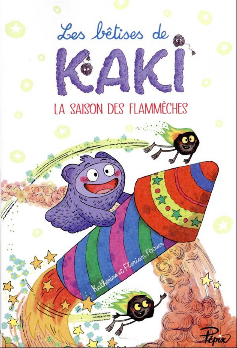 LES BETISES DE KAKI - T02 - LA SAISON DES FLAMMECHES - FERRIER - SARBACANE