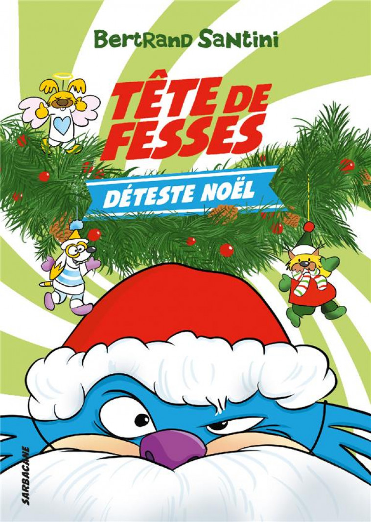 LES AVENTURES DE TETE DE FESSES - T03 - TETE DE FESSES DETESTE NOEL - SANTINI BERTRAND - SARBACANE