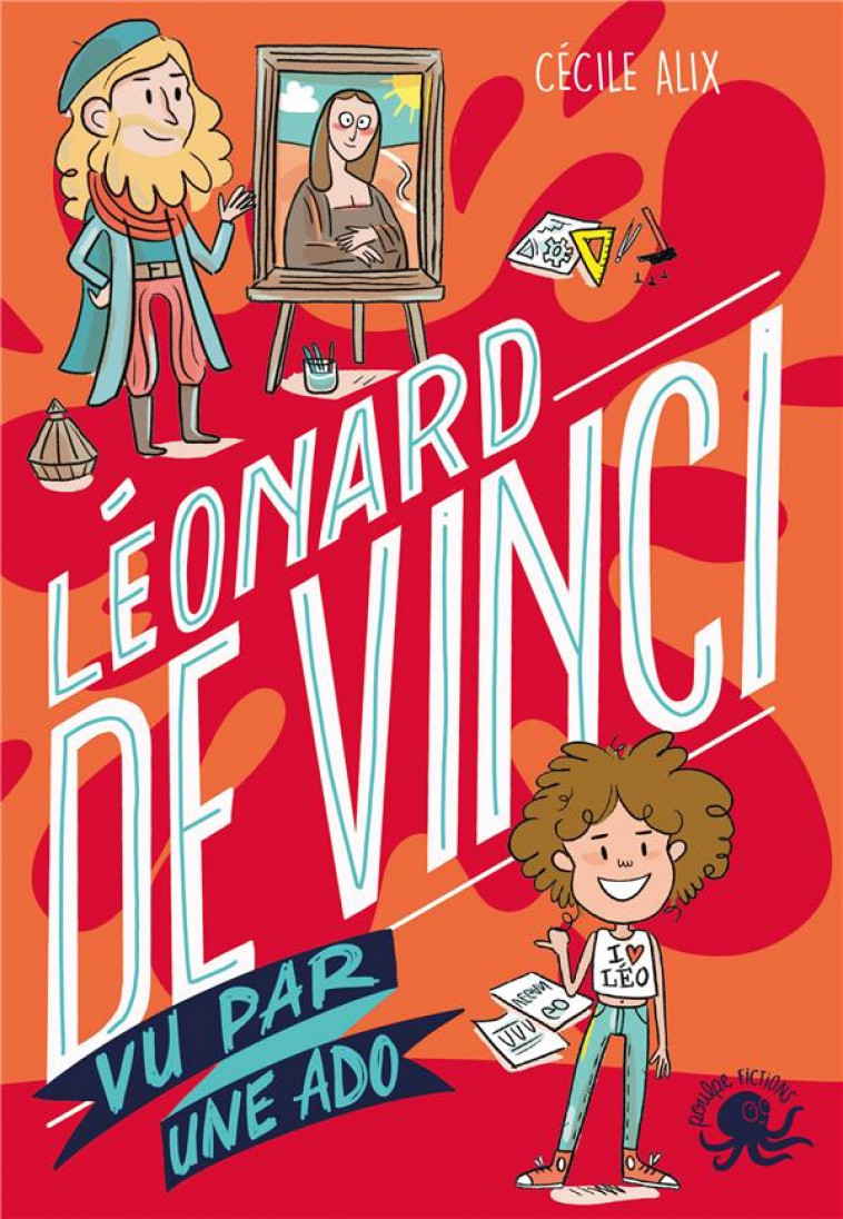 100% BIO - LEONARD DE VINCI VU PAR UNE ADO - ALIX/PLEE - Poulpe fictions