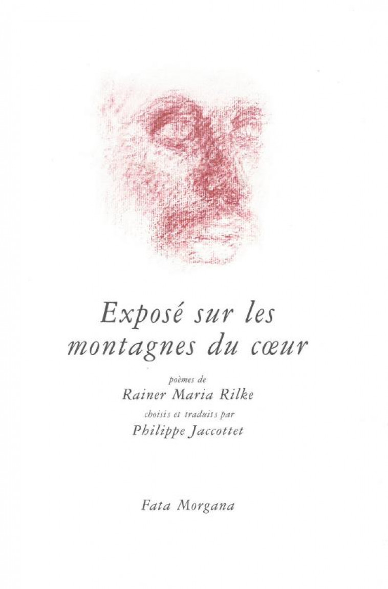 EXPOSE SUR LES MONTAGNES DU COEUR - POEMES CHOISIS ET TRADUITS PAR PHILIPPE JACCOTTET - RILKE RAINER MARIA - FATA MORGANA