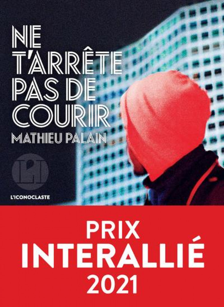 NE T-ARRETE PAS DE COURIR - PALAIN MATHIEU - ICONOCLASTE