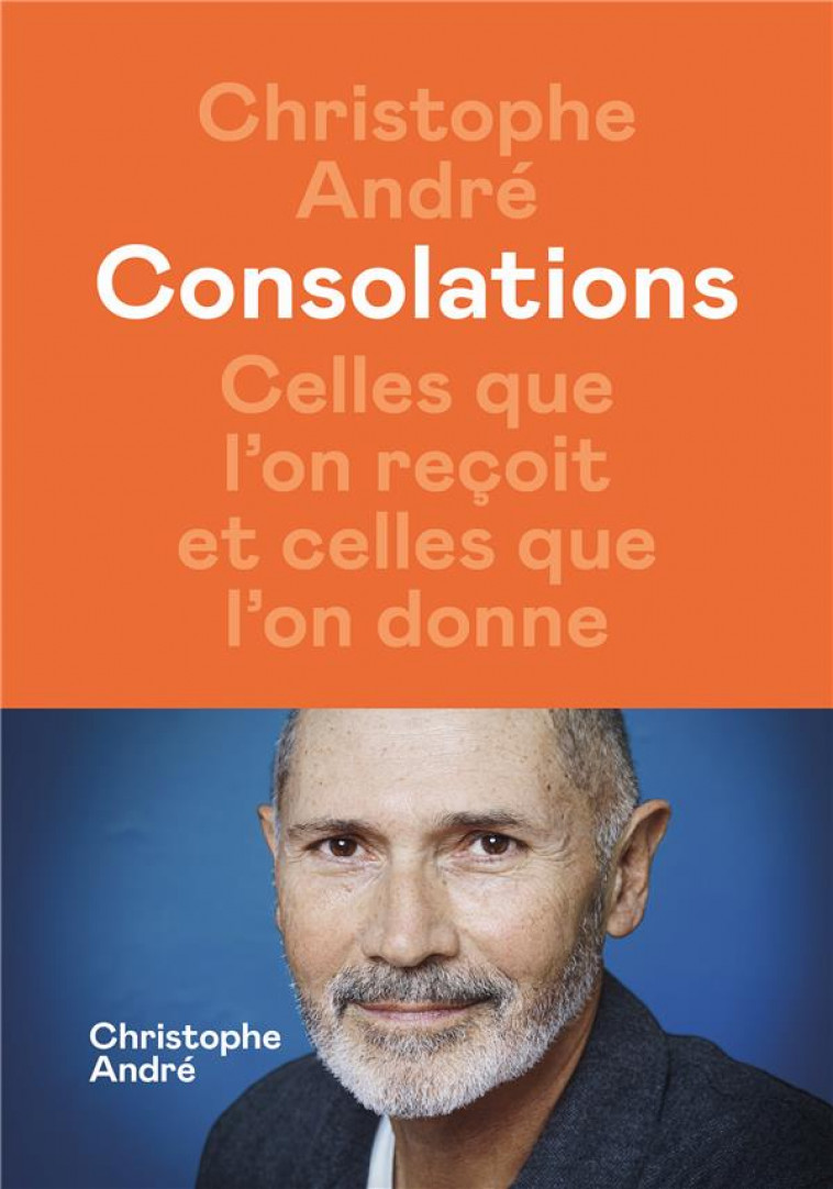 CONSOLATIONS - CELLES QUE L-ON RECOIT ET CELLES QUE L-ON DONNE - ANDRE CHRISTOPHE - ICONOCLASTE