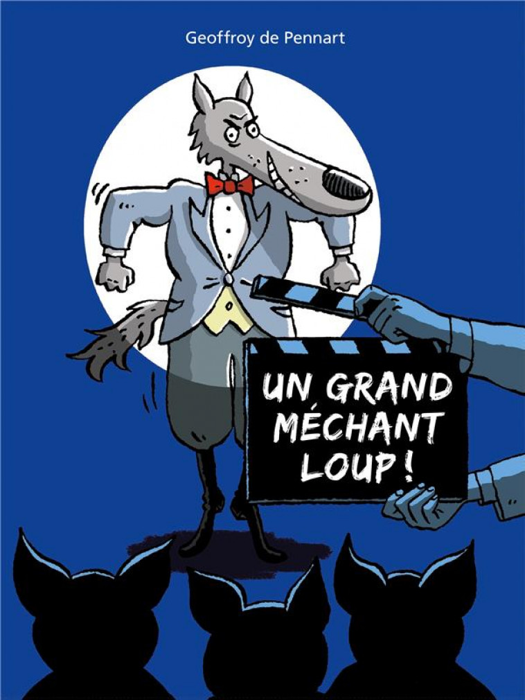 UN GRAND MECHANT LOUP ! - DE PENNART GEOFFROY - KALEIDOSCOPE