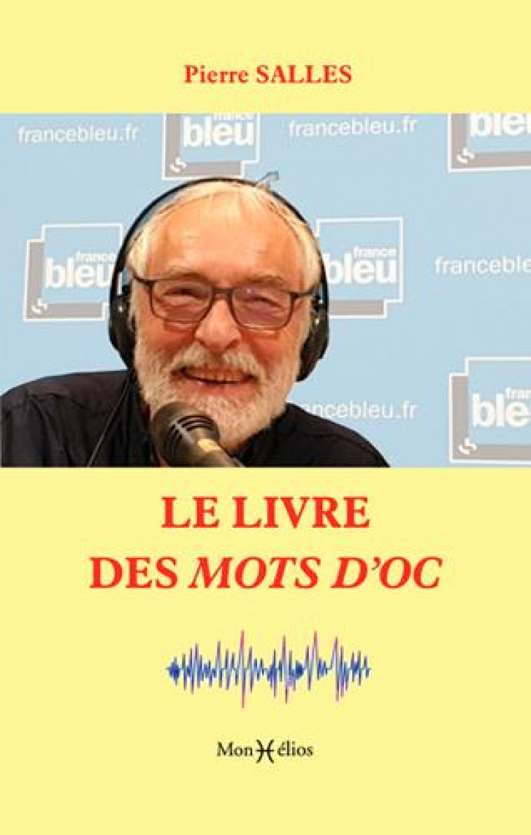 LIVRE DES MOTS D-OC (LE) - SALLES PIERRE - MONHELIOS