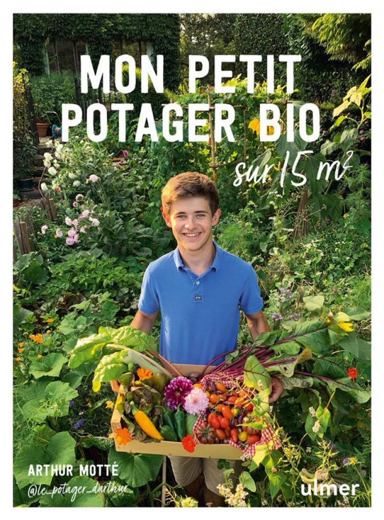 MON PETIT POTAGER BIO SUR 15M - MOTTE ARTHUR - ULMER