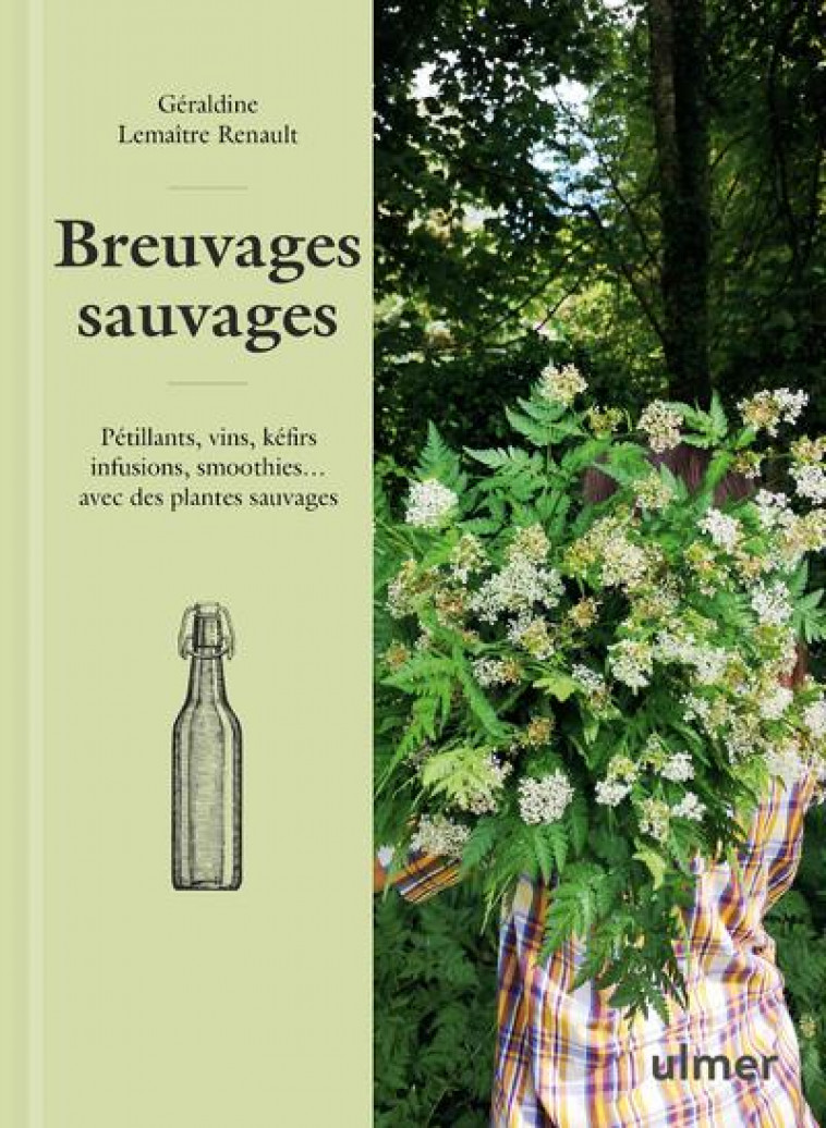 BREUVAGES SAUVAGES - PETILLANTS, VINS, KEFIRS, INFUSIONS, SMOOTHIES ... AVEC DES PLANTES SAUVAGES - LEMAITRE RENAULT G. - ULMER