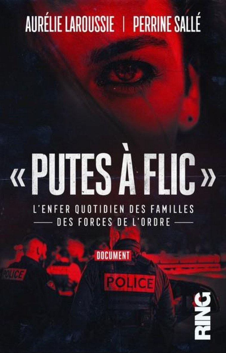 PUTES A FLIC - L-ENFER QUOTIDIEN DES FAMILLES DES FORCES DE L-ORDRE - LAROUSSIE/SALLE - RING