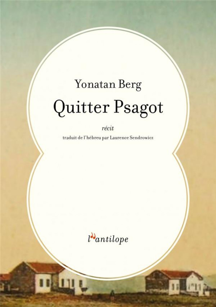 QUITTER PSAGOT - BERG YONATAN - L ANTILOPE