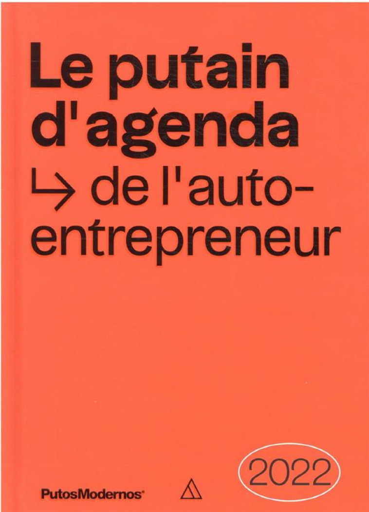 LE PUTAIN D-AGENDA DE L-AUTO-ENTREPRENEUR 2022 - PUTOSMODERNOS - NC