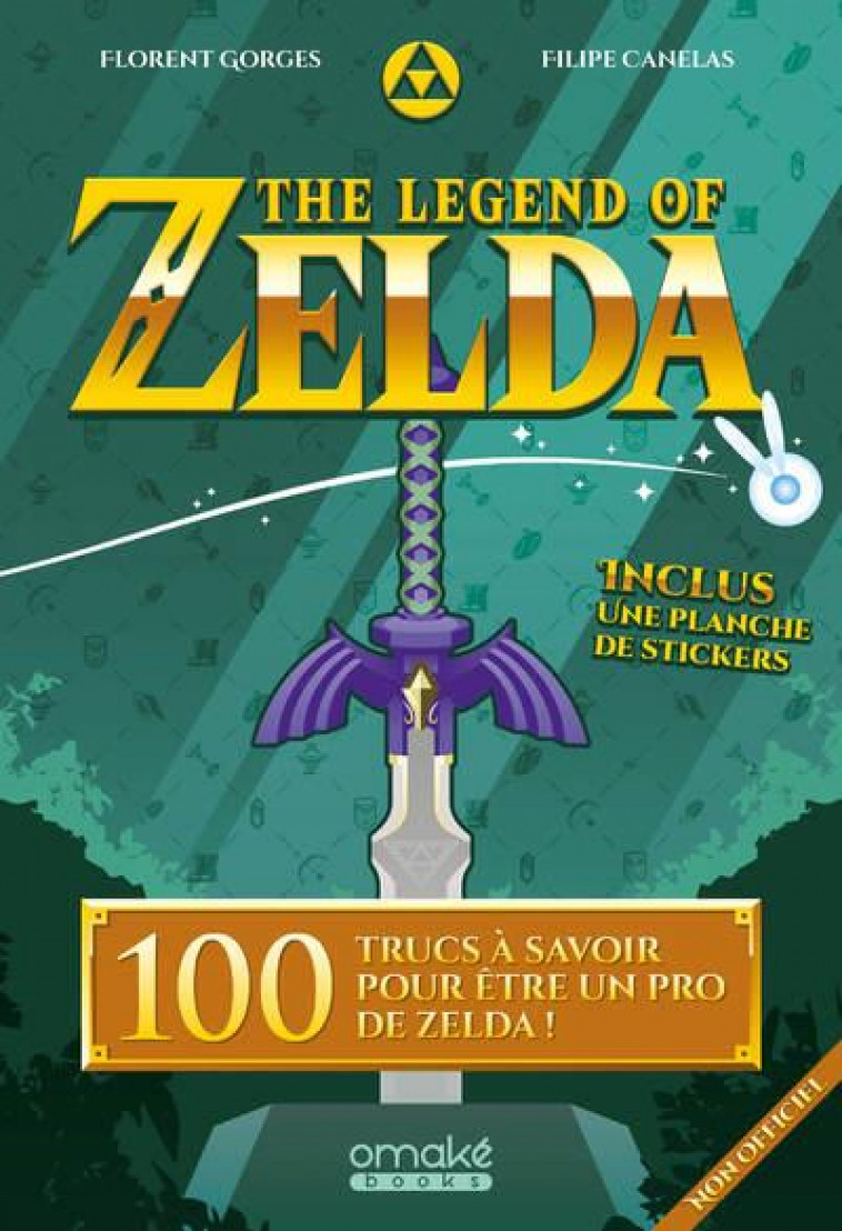 THE LEGEND OF ZELDA - 100 TRUCS A SAVOIR POUR ETRE UN PRO DE ZELDA - GORGES/CANELAS - OMAKE BOOKS