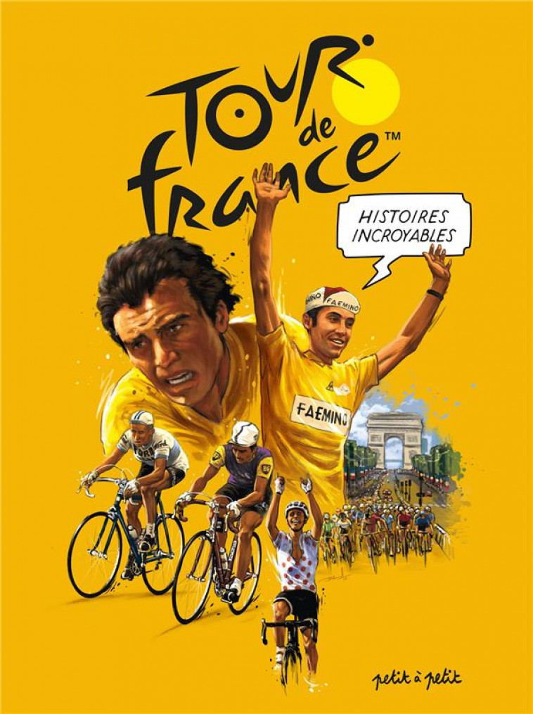 HISTOIRES INCROYABLES DU TOUR DE FRANCE EN BD - MARIE/PHILIPPE - PETIT A PETIT