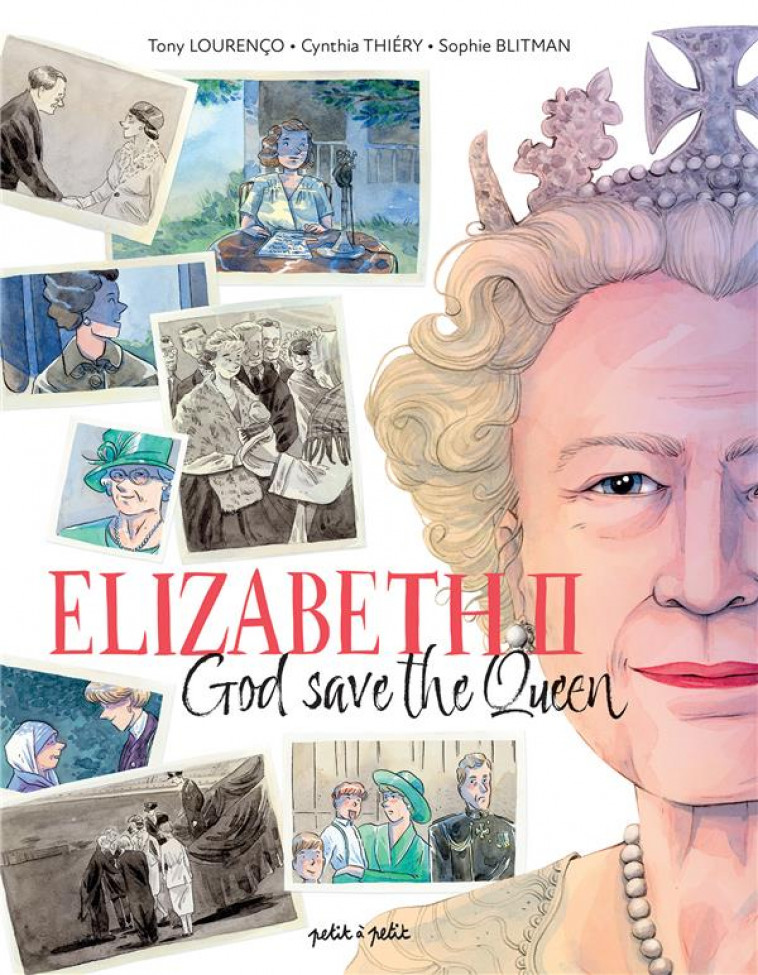 ELIZABETH II, GOD SAVE THE QUEEN - THIERY/LOURENCO - PETIT A PETIT