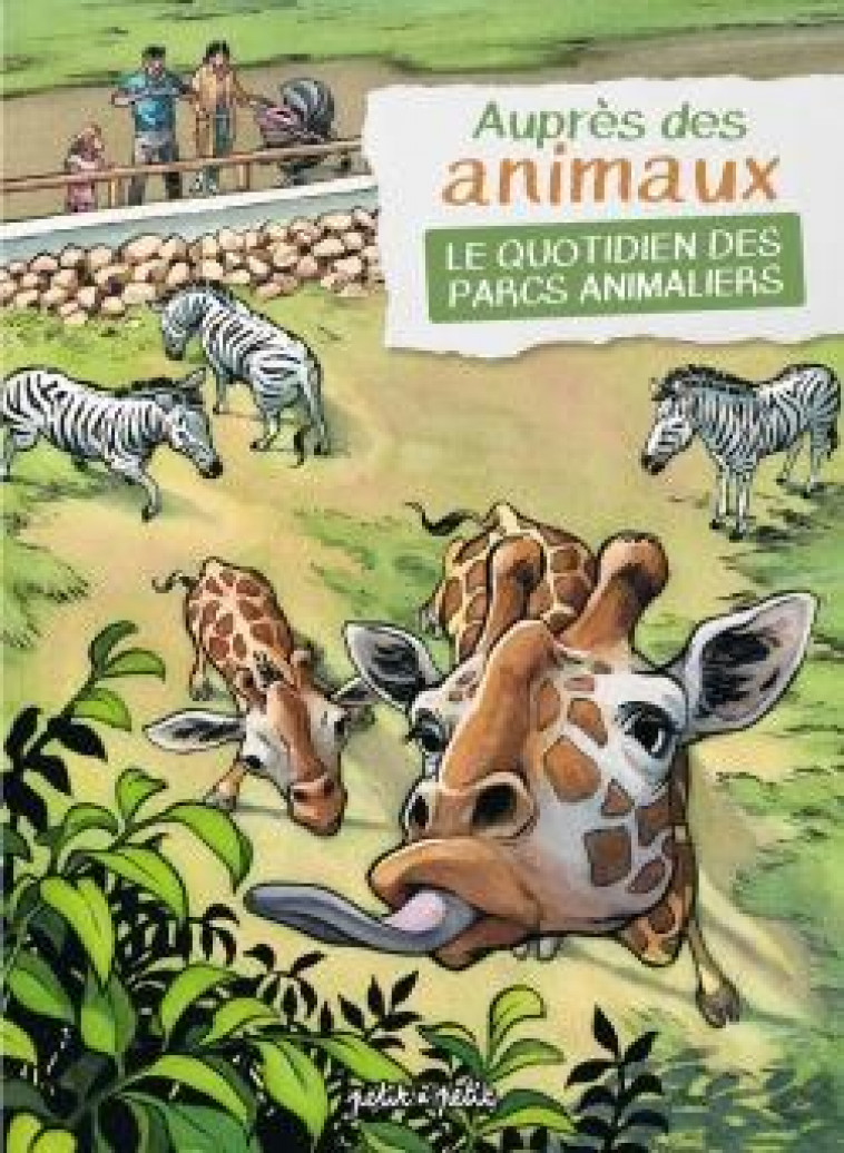 AUPRES DES ANIMAUX, LE QUOTIDIEN DES PARCS ANIMALIERS - GAET-S/MULTI AUTEURS - PETIT A PETIT