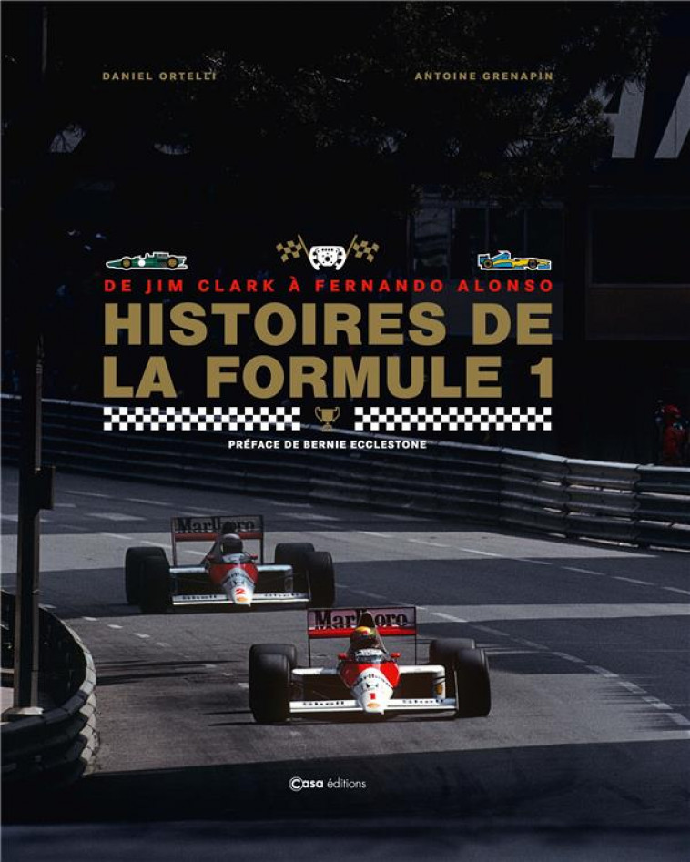 HISTOIRE DE LA FORMULE 1 - DE JIM CLARK A FERNANDO ALONSO - ORTELLI/GRENAPIN - CASA