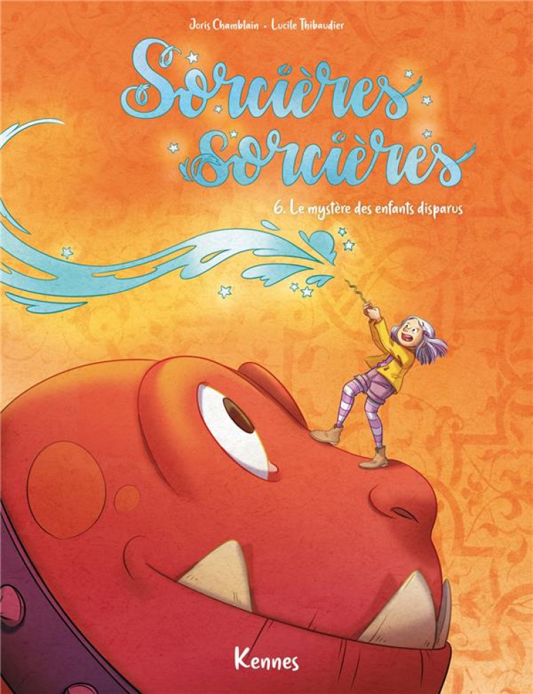 SORCIERES SORCIERES EN BD - SORCIERES SORCIERES BD T06 - LE MYSTERE DES ENFANTS DISPARUS - CHAMBLAIN/THIBAUDIER - KENNES EDITIONS