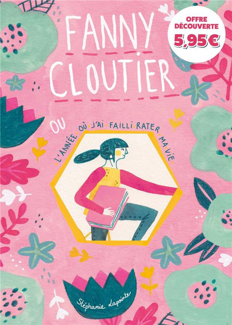 FANNY CLOUTIER T01 OFFRE DECOUVERTE - L-ANNEE OU J-AI FAILLI RATER MA VIE - LAPOINTE STEPHANIE - KENNES EDITIONS