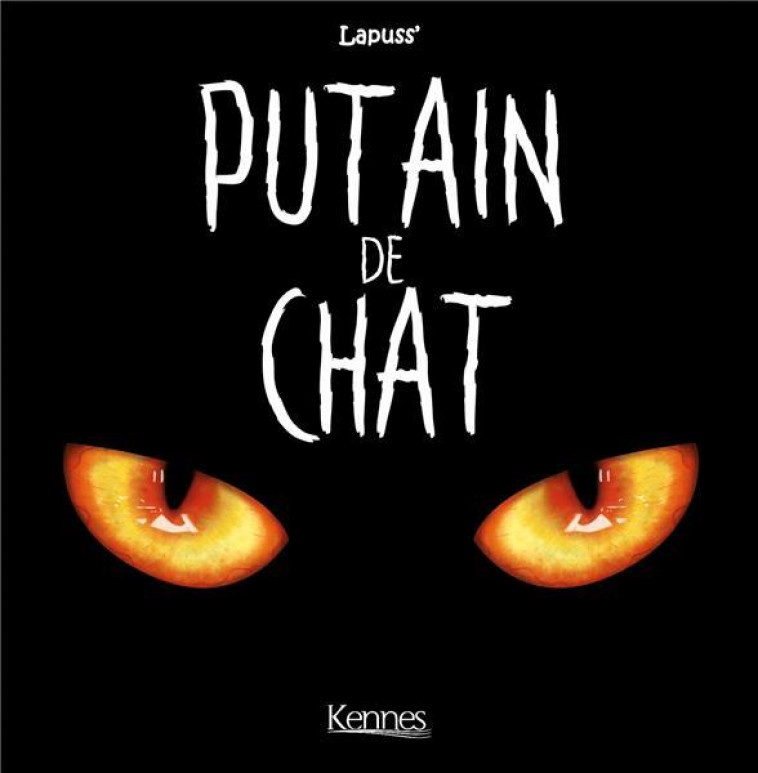 PUTAIN DE CHAT - TOME 1 - LAPUSS- - KENNES EDITIONS