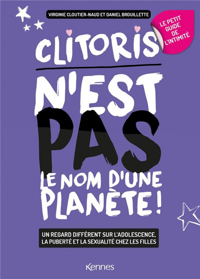 LE PETIT GUIDE FEMININ DE L-INTIMITE - CLITORIS N-EST PAS LE NOM D-UNE PLANETE - CLOUTIER-NAUD - KENNES EDITIONS