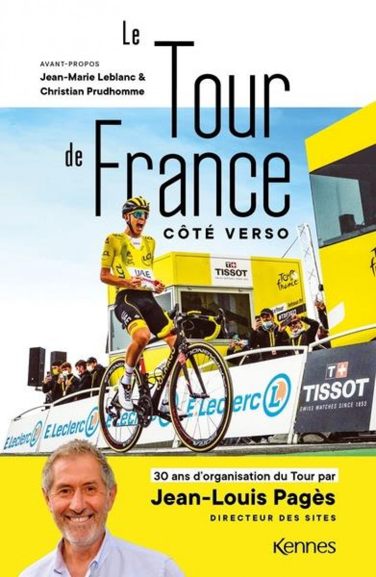 LE TOUR DE FRANCE COTE VERSO - 30 ANS D-ORGANISATION DU TOUR PAR JEAN-LOUIS PAGES DIRECTEUR DES SITE - PAGES JEAN-LOUIS - KENNES EDITIONS