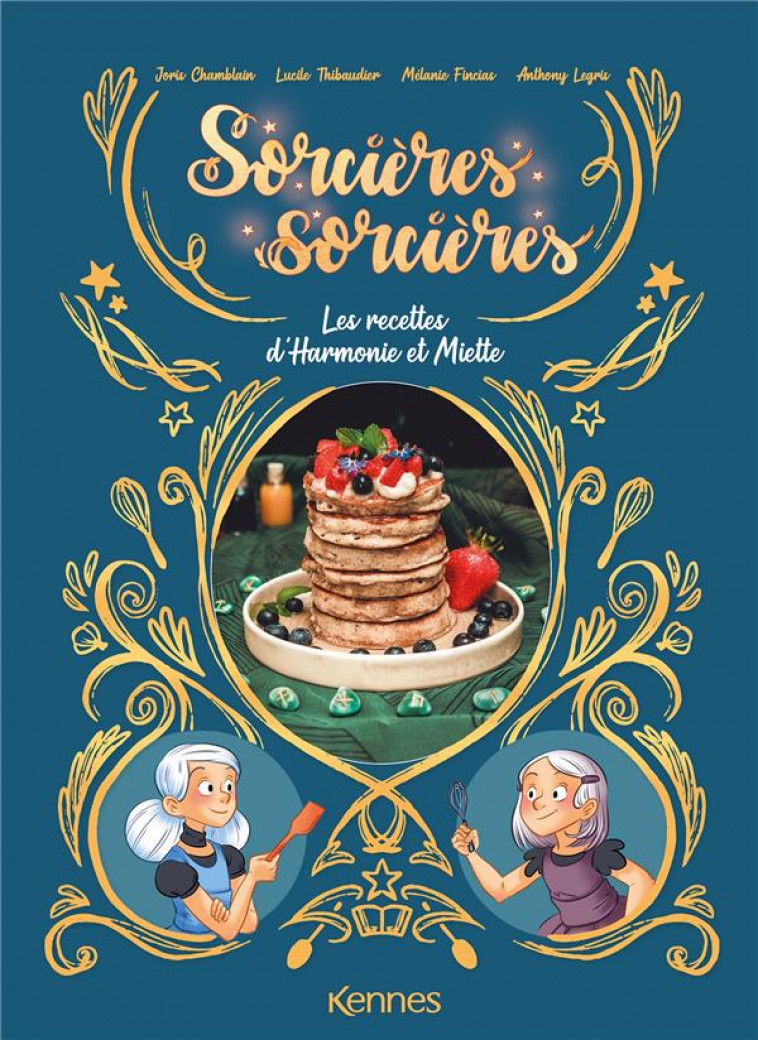 SORCIERES SORCIERES EN BD - HORS SERIE - CUISINE - SORCIERES SORCIERES - LES RECETTES D-HARMONIE ET - CHAMBLAIN/FINCIAS - KENNES EDITIONS