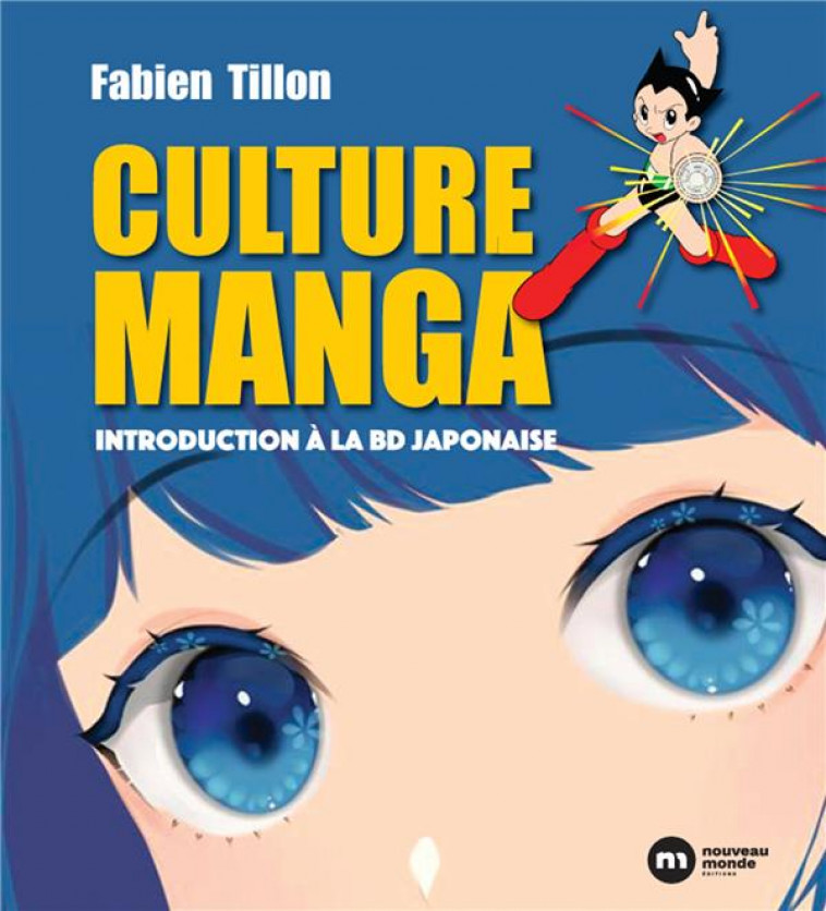 CULTURE MANGA - INTRODUCTION A LA BD JAPONAISE - TILLON FABIEN - NOUVEAU MONDE