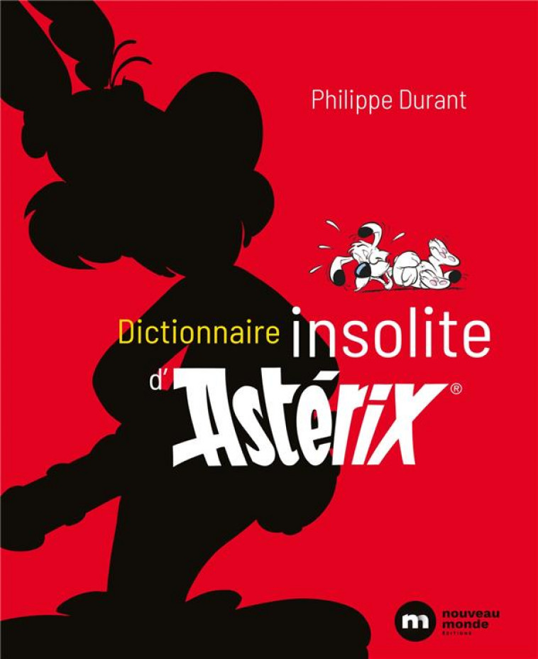 DICTIONNAIRE INSOLITE D-ASTERIX - DURANT PHILIPPE - NOUVEAU MONDE