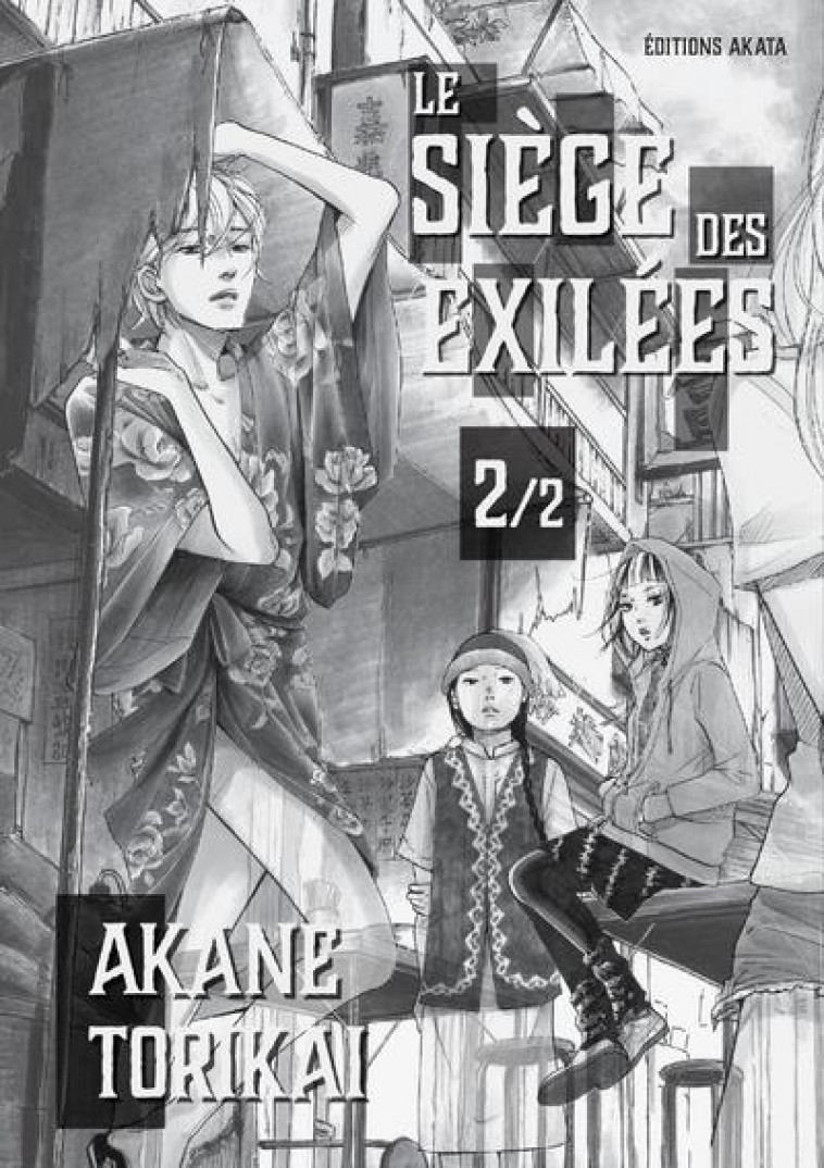 LE SIEGE DES EXILEES - TOME 2 - VOL02 - TORIKAI AKANE - AKATA