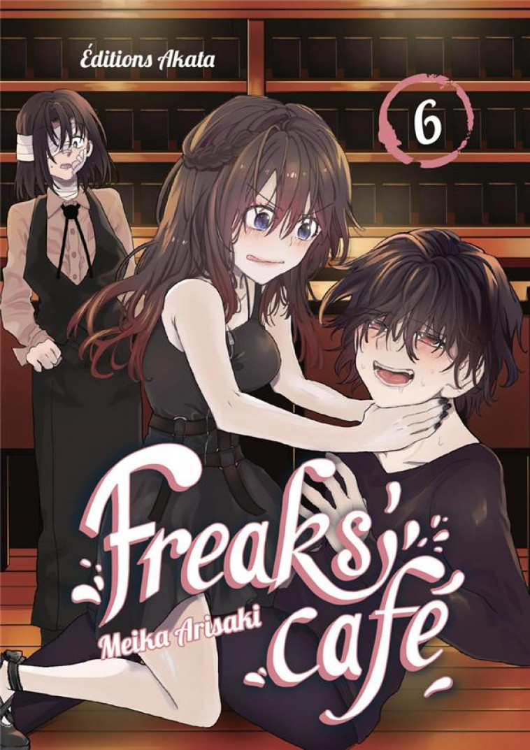 FREAKS- CAFE - TOME 6 - VOL06 - ARISAKI MEIKA - AKATA