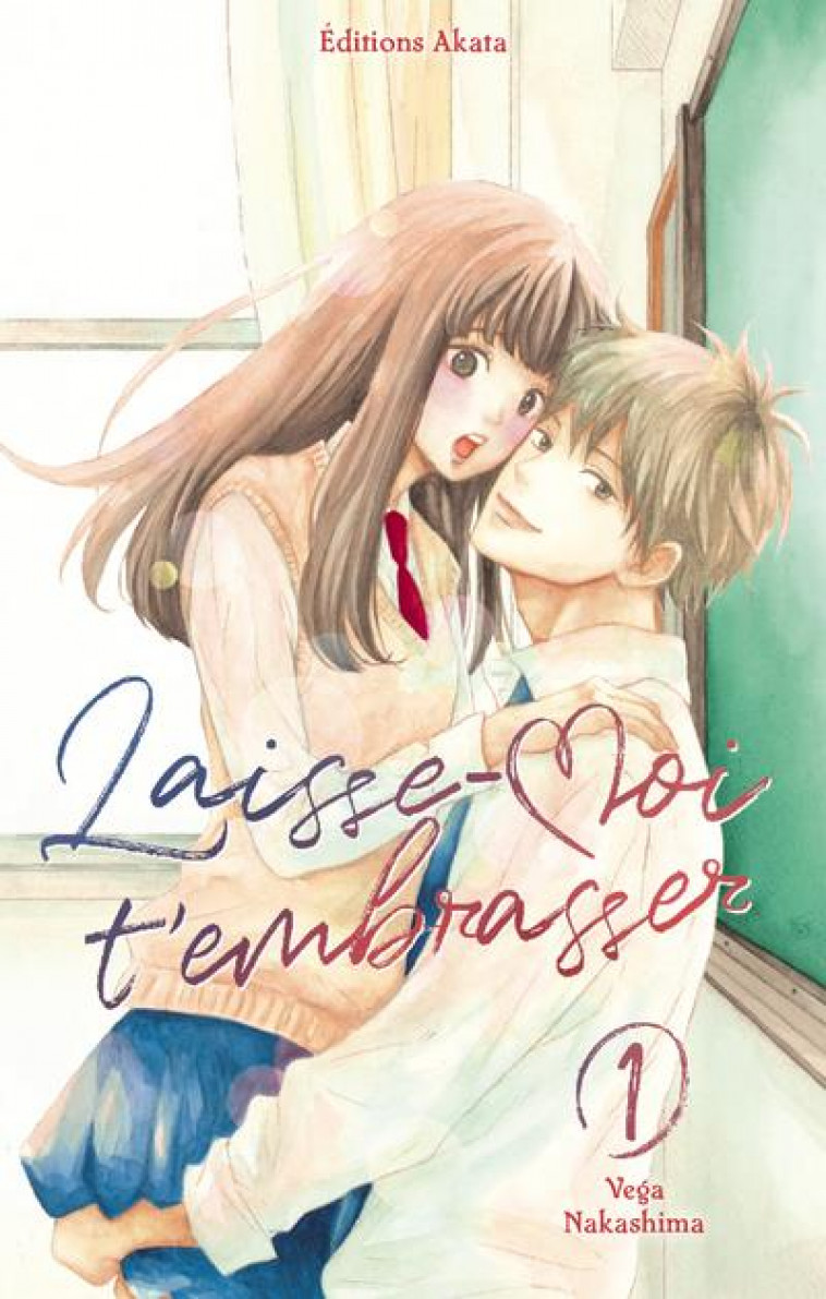 LAISSE-MOI T-EMBRASSER - TOME 1 - VOL01 - NAKASHIMA VEGA - AKATA