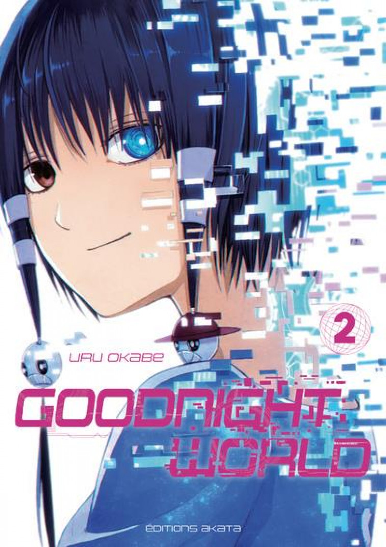 GOODNIGHT WORLD - TOME 2 - VOL02 - OKABE URU - AKATA