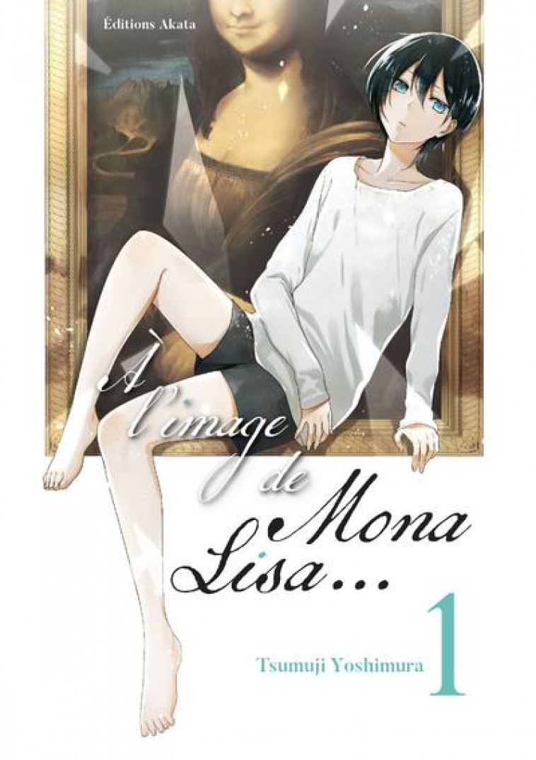 A L-IMAGE DE MONA LISA... - TOME 1 - YOSHIMURA TSUMUJI - AKATA