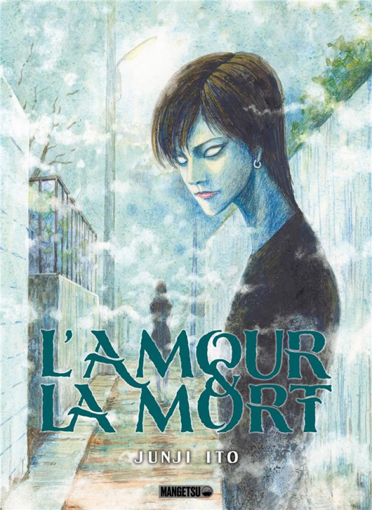 L-AMOUR ET LA MORT - ITO JUNJI - MANGETSU