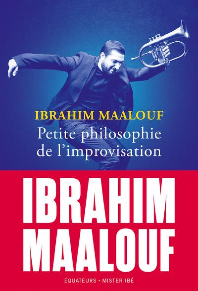 PETITE PHILOSOPHIE DE L-IMPROVISATION - IBRAHIM MAALOUF - MAALOUF IBRAHIM - DES EQUATEURS