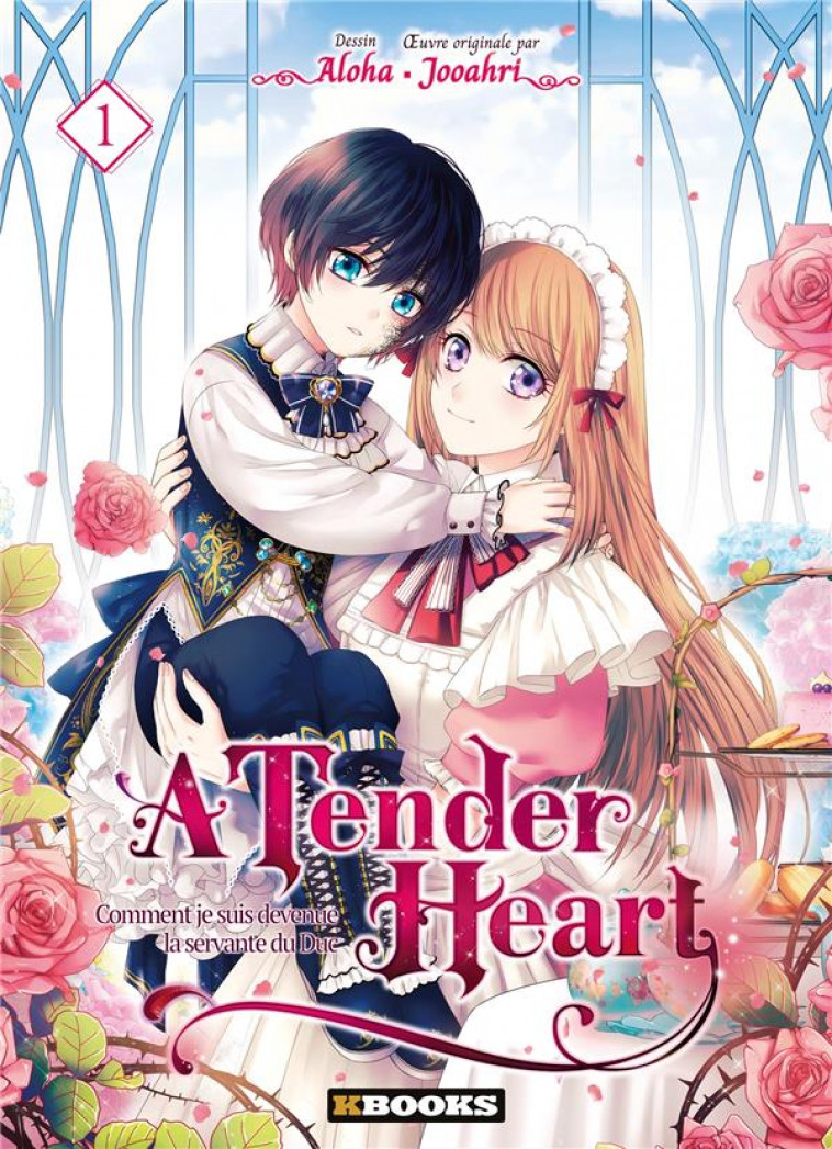 A TENDER HEART T01 - COMMENT JE SUIS DEVENUE LA SERVANTE DU DUC - JOOAHRI/ALOHA - KBOOKS