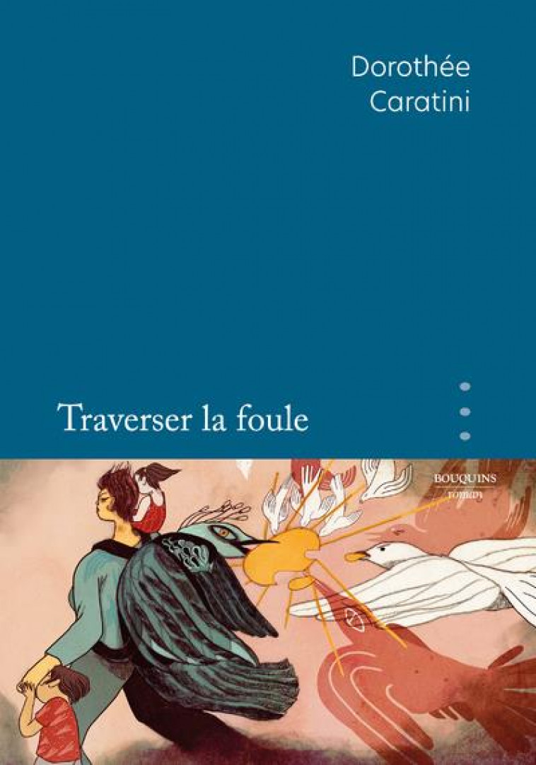 TRAVERSER LA FOULE - CARATINI DOROTHEE - BOUQUINS