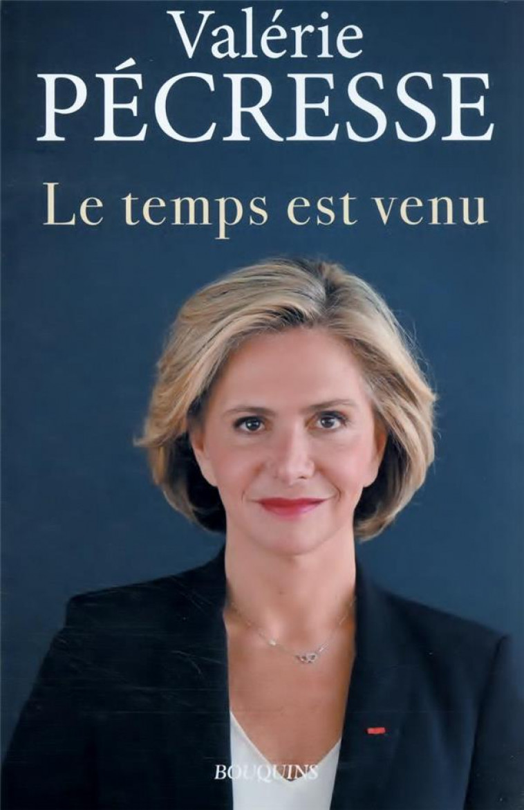 LE TEMPS EST VENU - PECRESSE VALERIE - BOUQUINS