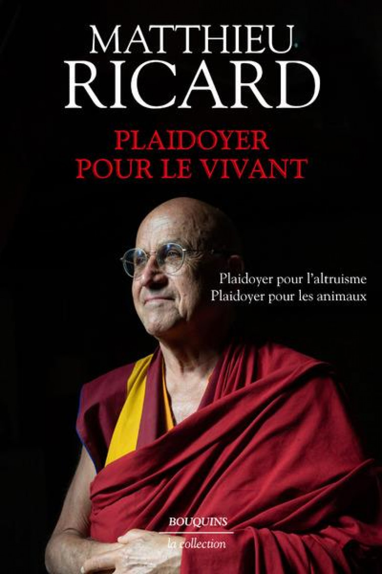 PLAIDOYER POUR LE VIVANT - PLAIDOYER POUR LE BONHEUR - PLAIDOYER POUR L-ALTRUISME - PLAIDOYER POUR L - RICARD MATTHIEU - BOUQUINS