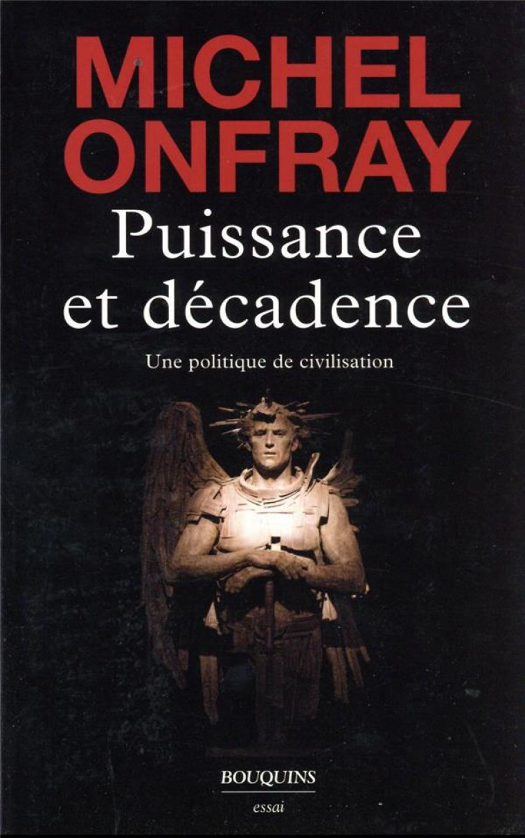 PUISSANCE ET DECADENCE - ONFRAY MICHEL - BOUQUINS