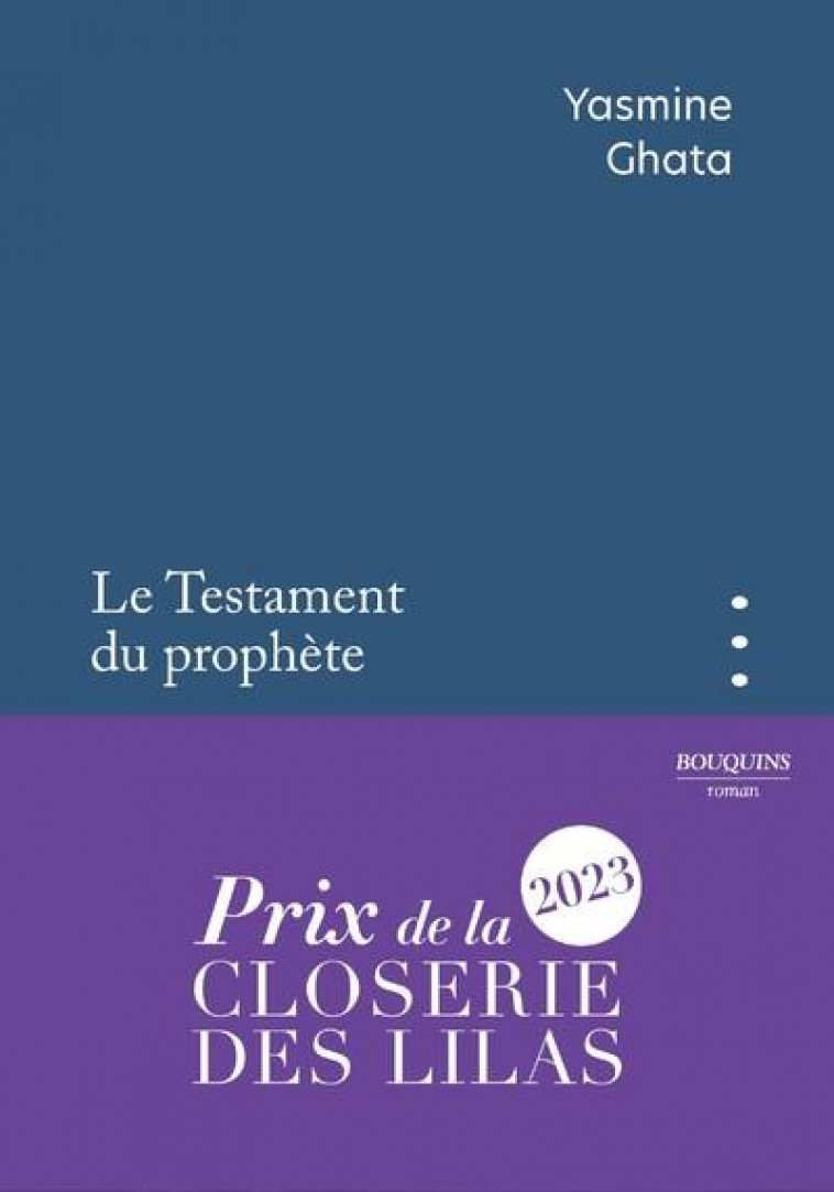 LE TESTAMENT DU PROPHETE - PRIX DE LA CLOSERIE DES LILAS 2023 - GHATA YASMINE - BOUQUINS