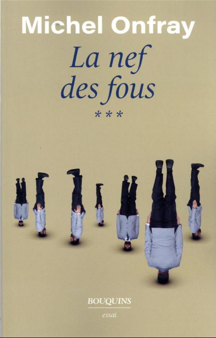 LA NEF DES FOUS - TOME 3 - ONFRAY MICHEL - BOUQUINS